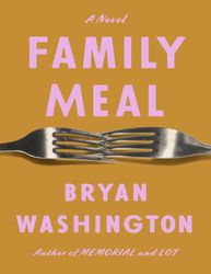 Family Meal : A Novel by Bryan Washington : Kindle Edition