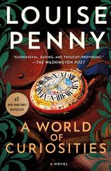 A World of Curiosities A Novel by Louise Penny