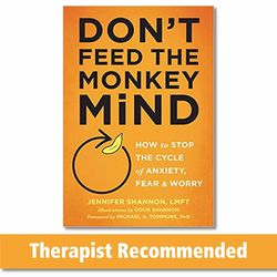 Don't Feed the Monkey Mind: How to Stop the Cycle of Anxiety, Fear, and Worry by Jennifer Shannon ebook e-book
