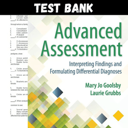 Latest 2023 Advanced Assessment Interpreting Findings and Formulating 4th Edition Mary Jo Goolsby Test Bank | All Chapte