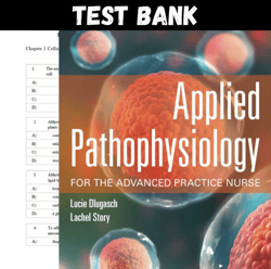 Latest 2023 Applied Pathophysiology for the Advanced Practice Nurse 1st Edition by Lucie Dlugasch Test Bank | All Chapte