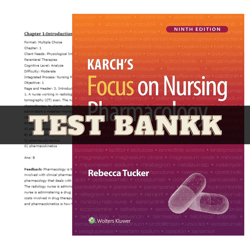 Latest 2023 Karch's Focus on Nursing Pharmacology 9th Edition by Rebecca Tucker Test Bank | All Chapters Included