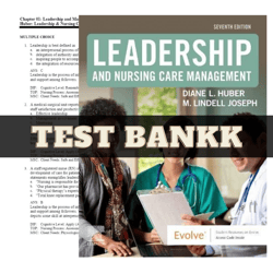 Latest 2023 Leadership and Nursing Care Management 7th Edition by M. Lindell Joseph Test Bank | All Chapters Included