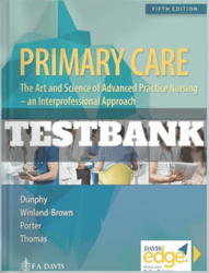 Test Bank for Primary Care: Art and Science of Advanced Practice Nursing - An Interprofessional Approach 5th edition Dun