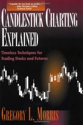Candlestick Charting Explained: Timeless Techniques for Trading Stocks and Futures