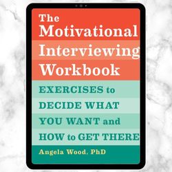 The Motivational Interviewing Workbook: Exercises to Decide What You Want and How to Get There Digital Download, PDF