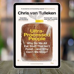 Ultra-Processed People: Why Do We All Eat Stuff That Isn't Food and Why Can't We Stop
