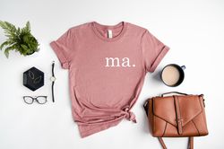 Ma Shirt, Motherhood Shirts, Mothers Day Gift
