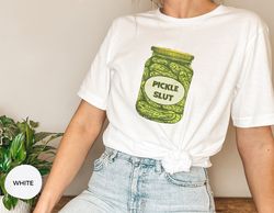 Pickle Slut Shirt, Canned Pickle Slut Shirt, Pickle Slut Sweatshirt
