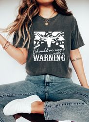 Shouldve Come With A Warning Oversized Vintage T-Shirt, Comfort Colors Shirt, Country Music Shirt