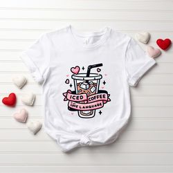 Iced Coffee Is My Love A Language Shirt, Funny Valentines Day Shirt, Coffee Lover Valentine Shirt, Valentine Shirt, Iced