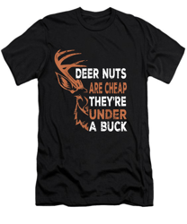 Deer Nuts Are Cheap They're Under A Buck Funny Mens Hunting T-Shirt