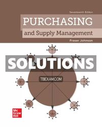Solutions Manual for Purchasing and Supply Management 17th Edition Johnson