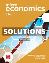 Solutions Manual for Microeconomics 23rd Edition McConnell