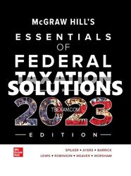 Solutions Manual for McGraw Hills Essentials of Federal Taxation 2023 Edition 14th Edition Spilker
