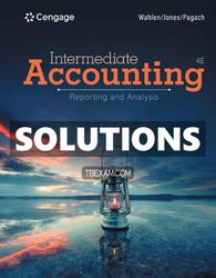 Solutions Manual for Intermediate Accounting Reporting and Analysis 4th Edition Wahlen