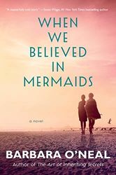 When We Believed in Mermaids by O'Neal Barbara