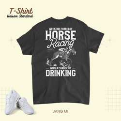 Weekend Forecast Horse Racing Chance Of Drinking Derby Unisex Standard T-Shirt