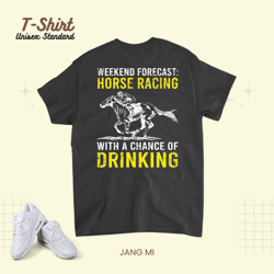 Weekend Forecast Horse Racing With A Chance Of Drinking Gift Unisex Standard T-Shirt