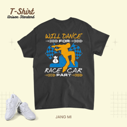 Wil Dance For Race Car Parts Racing Car Lover Unisex Standard T-Shirt