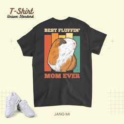Womens Best Fluffin Mom ever Quote for a Guinea Mom 21 Unisex Standard T-Shirt
