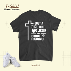 Womens Just A Girl That Loves Jesus And Drag Racing Unisex Standard T-Shirt