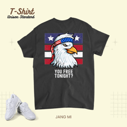 You Free Tonight Patriotic Eagle American 4th of July Unisex Standard T-Shirt
