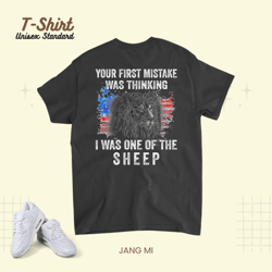 Your First Mistake Was Thinking I Was One Of The Sheep Lion 25 8 Unisex Standard T-Shirt