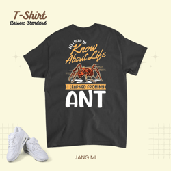 all i need to know about life i learned from my ant Unisex Standard T-Shirt
