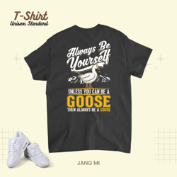 AKlways be yourhself Goose Geese 22, T-Shirt, Unisex Standard T-Shirt