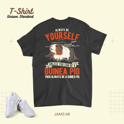 Always be yourself Unless you can be a Guinea Pig 23, T-Shirt, Unisex Standard T-Shirt