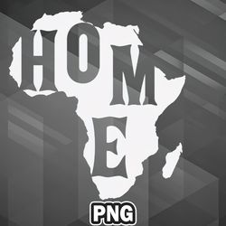 African PNG Black History Month BLM HOME Africa Map PNG For Sublimation Print Trendy For Apparel, Mug