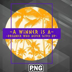 African PNG A Winner Is A Dreamer Who Never Gives Up PNG For Sublimation Print Modern For Silhoette