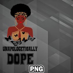 African PNG Unapologetically Dope PNG For Sublimation Print Transparent For Cricut