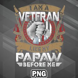 Veteran PNG I Am A Veteran Like My Papaw Before Me PNG For Sublimation Print_PNG_Design Exclusive For Silhoette