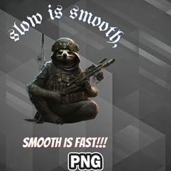 Army PNG Slow is smooth v1 PNG For Sublimation Print Digital For Silhoette