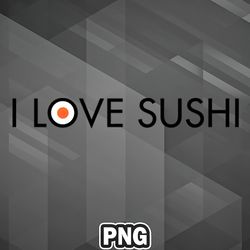Asian PNG I Love Sushi Asia Country Culture PNG For Sublimation Print Printable For Craft
