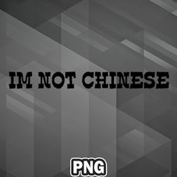 Asian PNG Im ASIAN Im Not CHINESE Asia Country Culture PNG For Sublimation Print Best For Chirstmas