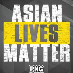 Asian PNG ASIAN LIVES MATTER Asia Country Culture PNG For Sublimation Print Printable For Silhoette
