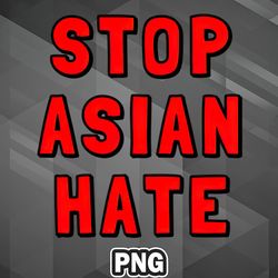Asian PNG STOP ASIAN HATE Asia Country Culture PNG For Sublimation Print Unique For Apparel, Mug