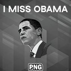 Artist PNG I Miss Obama PNG For Sublimation Print Top For Cricut