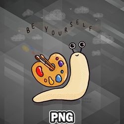 Artist PNG Be Yourself Artsy Snail PNG For Sublimation Print Transparent For Craft
