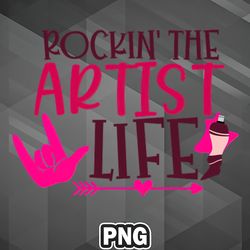 Artist PNG Rockin The Artist Life PNG For Sublimation Print Best For Silhoette
