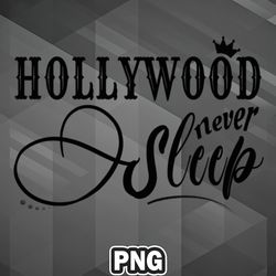 Artist PNG Hollywood Never Sleep High Quality For Decor