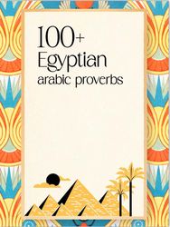 100 Egyptian arabic proverbs, Metaphoric Phrases, the Manners and Customs of the Modern Egyptians