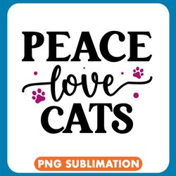 Peace Love Cats Png