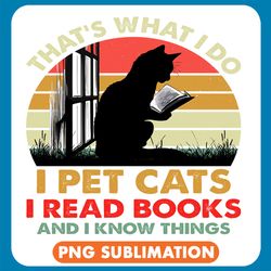That_S What I Do I Pet Cats I Read Books And I Know Things Cat Silhouette Png