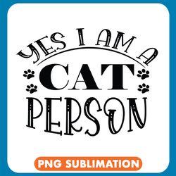 Yes I Am A CatPerson Cute Paws Png