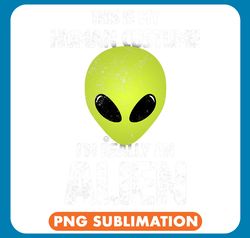 Aliens This is My Human Costume Im Really An Alien Funny UFO png