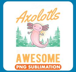 axolotl animals because axolotls are freaking awesome axolotl axo png